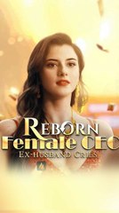 Reborn Female CEO Ex Husband Cries - Full Short Drama (2025)
