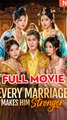 Every Marriage Makes Him Stronger - Chinese Drama - English Sub