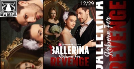 🔥🔥 [Hot 2025🔥] Ballerina Reborn For Revenge Full Episodes_ Dramabox