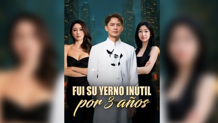 Fui Su Yerno Inútil por 3 Años – Full HD Movie