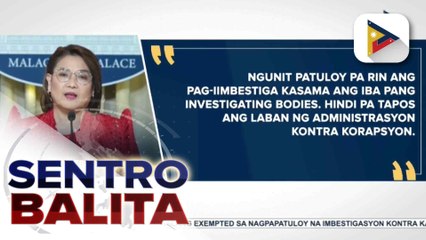 Malakanyang, iginiit na hindi pa tapos ang imbestigasyon sa katiwalian; ilan pang mga indibidwal, papanagutin ng pamahalaan | ulat ni Kenneth Paciente