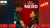 [Hot 2026🔥]His nerd Full Movie ENGSUB