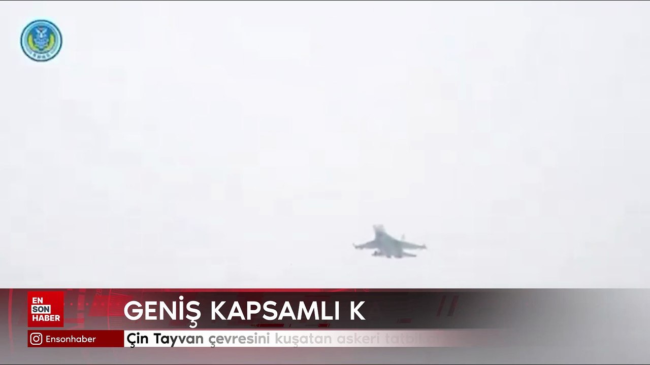 Çin, Tayvan çevresini kuşatan askeri tatbikat yapıyor