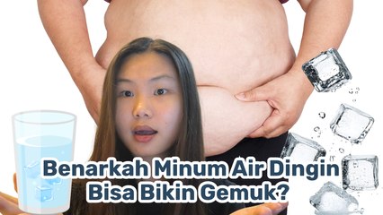 Benarkah Minum Air Dingin Bisa Bikin Gemuk?
