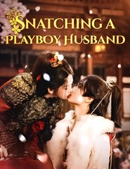 Snatching A Playboy Husband - Drama FULL MOVIES ENGLISH SUB