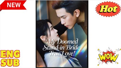 'Lose You Never, This Time Forever - My Doomed Stand-in Bride, True Love'  CHINESE DRAMA