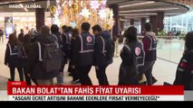Bakan Bolat'tan fahiş fiyat uyarısı: 