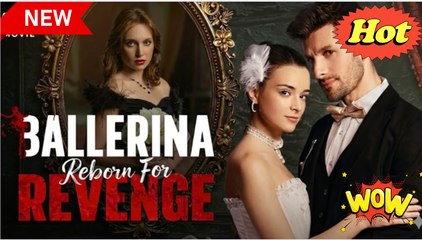 Ballerina Reborn For Revenge FULL EPISODE