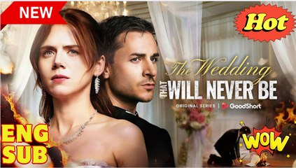 The Wedding That Will Never BE🍿 #fullmovie #englishsub