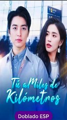 Tú, a Miles de Kilómetros [Doblado] Completo En Español