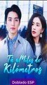 Tú, a Miles de Kilómetros [Doblado] Completo En Español