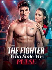 The Fighter Who Stole My Pulse - Drama FULL MOVIES ENGLISH SUB