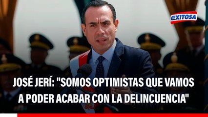 José Jerí: "Somos optimistas que vamos a poder acabar con la delincuencia"