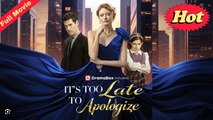 It's Too Late to Apologize  Full Movies English Sub