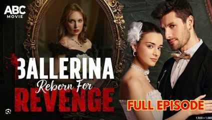 Ballerina Reborn For Revenge Full Movies English Sub