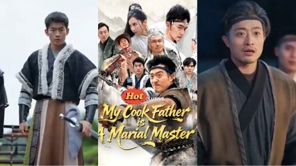 My Cook Father is A Martial Master Chinese Drama English Sub