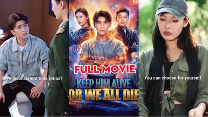 Keep Him Alive Or We All Die Chinese Drama EngSub