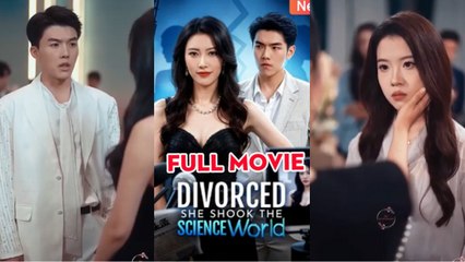 Divorced, She Shook the Science World Chinese drama English Sub