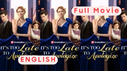 It's Too Late to Apologize Full Movie 2025 - English Subtitles