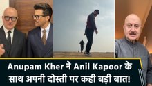 Anupam Kher ने Anil Kapoor के साथ शेयर किया खास पल, बोले “A journey is best measured in friends"