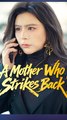 A Mother Who Strikes Back - Chinese Drama - English Sub