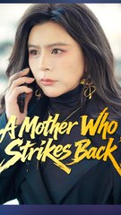 A Mother Who Strikes Back - Chinese Drama - English Sub
