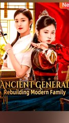 Ancient General Rebuilding Modern Family - Chinese Drama - English Sub