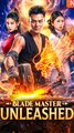 Blade Master Unleashed - Chinese Drama - English Sub