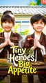 Tiny Heroes, Big Appetite - Chinese Drama - English Sub