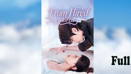 From Hired to Adored