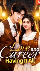 Love and Career, Having it All - Chinese Drama - English Sub