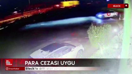 Bilecik’te drift atan sürücüye ceza yağdı