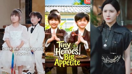 Tiny Heroes Big Appetite Chinese drama EngSub