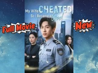 My Wife Cheated, So I Became a God Chinese Drama [Engsub]