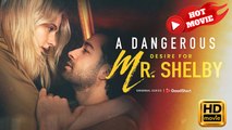 A Dangerous Desire for Mr. Shelby | Full Movie HD - Drama ShortFilms Hot