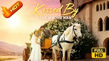 Kiss By The Wrong Man | Full Movie HD - SweetRomance Love Drama ShortFilms Romantic
