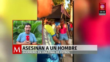 Asesinan a un hombre durante una final de fútbol en Acapulco