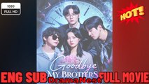 🔥 🔥 [Hot 2026] 🍀 Goodbye My Brothers Full Chinese Drama - New 2026 Full Engsub