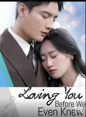 Loving You Before We Even Knew - Drama FULL MOVIES ENGLISH SUB