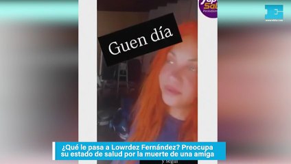¿Qué le pasa a Lowrdez Fernández? Preocupa su estado de salud por la muerte de una amiga