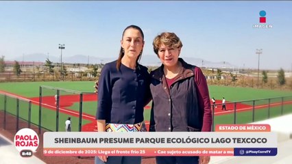 Sheinbaum recorre el Parque Ecológico del Lago de Texcoco | DPC con Paola Rojas