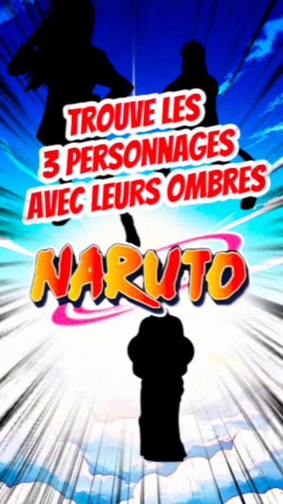 Trouve les 3 personnages de NARUTO avec leurs ombres FEAT Sangozar
