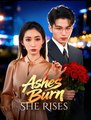 Ashes Burn She Rises - Drama FULL MOVIES ENGLISH SUB