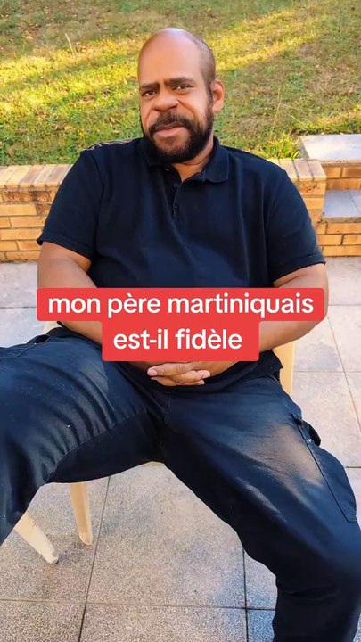 mon père martiniquais est-il fidèle