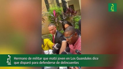 Hermano de militar que mató joven en Los Guandules dice que disparó para defenderse de delincuentes -