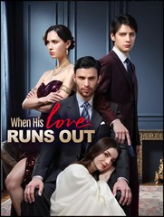 When His Love Runs Out - Drama FULL MOVIES ENGLISH SUB
