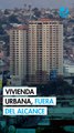 La mitad de la población no puede acceder a vivienda en las ciudades