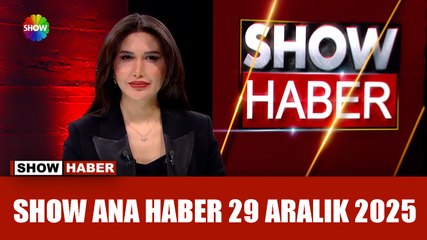 Show Ana Haber 29 Aralık 2025