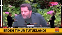 Erden Timur'un da aralarında bulunduğu 19 kişi tutuklandı