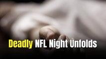 Chilling Note Foreshadows Violence After NFL Night Turns Deadly